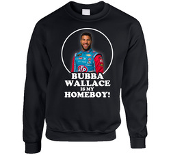 Bubba Wallace Is My Homeboy Race Car sweater Crewneck Sweatshirt