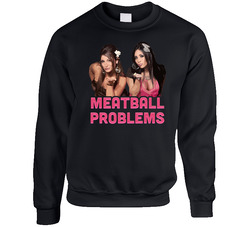 Meatball Problems Snooki Jersey Shore sweater Crewneck Sweatshirt