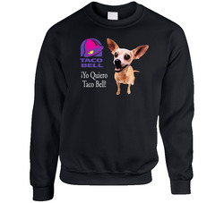 Yo Quiero Taco Bell Chihuahua Most Memorable Ad Slogan Cool sweater Crewneck Sweatshirt