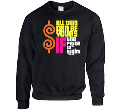 All This Can Be Yours If The Price Is Right Funny Game Show Fan sweater Crewneck Sweatshirt