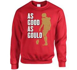As Good As Robbie Gould Gold San Francisco Football Kicker Fan sweater Crewneck Sweatshirt