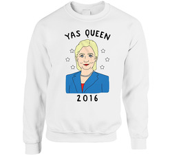 Yas Queen Broad City Hillary Clinton 2016 Political Campaign sweater Crewneck Sweatshirt