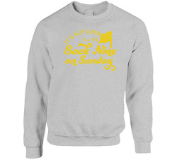 Its Not Over Till The Back Nine On Sunday Golf Masters Tournament sweater Crewneck Sweatshirt