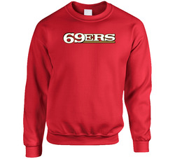 San Francisco 69ers Funny Parody sweater Crewneck Sweatshirt