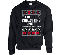Full Of Christmas Spirit Coors Light Ugly Sweater Funny Holiday Gift sweater Crewneck Sweatshirt