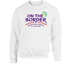 On The Border Mexican Grill And Cantina Favourite Food sweater Crewneck Sweatshirt