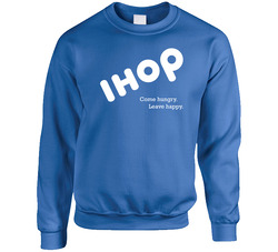 Come Hungry Leave Happy Ihop Most Memorable Ad Slogan sweater Crewneck Sweatshirt