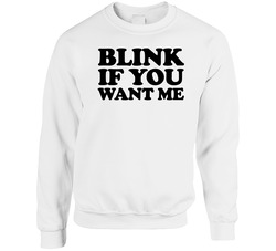 Blink If You Want Me Danny Mcbride Kenny Powers Tv Show Fan sweater Crewneck Sweatshirt