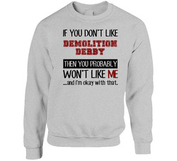 If You Dont Like Demolition Derby Cool Active sweater Crewneck Sweatshirt