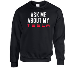 Ask Me About My Tesla Funny Car Owner Fan sweater Crewneck Sweatshirt