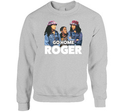 Go Home Roger Sister Sister 90s Tv sweater Crewneck Sweatshirt