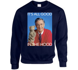 It's All Good In The Hood Mister Roger's Neighborhood 70s 80s Kids Tv Show sweater Crewneck Sweatshirt
