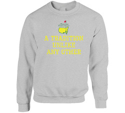 A Tradition Unlike Any Other Masters Tournament sweater Crewneck Sweatshirt