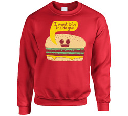 I Want To Be Inside You Cheeseburger Food Funny sweater Crewneck Sweatshirt