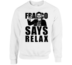 Franco Says Relax Frankie James Funny Sweater Crewneck Sweatshirt