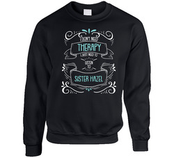 I Don't Need Therapy I Just Need To Listen To Sister Hazel Sweater Crewneck Sweatshirt