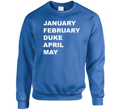 January February Duke April May March Madness College Basketball Fan Sweater Crewneck Sweatshirt