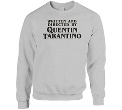 Written And Directed By Quentin Tarantino Sweater Crewneck Sweatshirt
