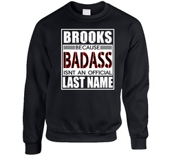 Brooks Because Badass Official Last Name Funny Sweater Crewneck Sweatshirt