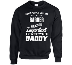 Barber Important People Call Me Daddy Father's Day Gift Sweater Crewneck Sweatshirt