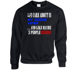 All I Care About Is Dodge Viper My Cool Car Sweater Crewneck Sweatshirt