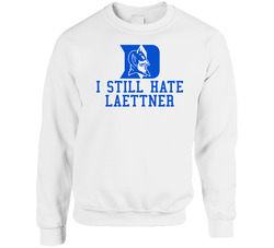 I Still Hate Laettner Basketball Sweater Crewneck Sweatshirt