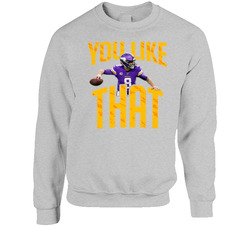 You Like That Kirk Cousins Minnesota Fan Football Sweater Crewneck Sweatshirt