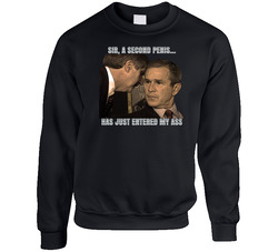 Sir, A Second Penis Has Just Entered My Ass George Bush Meme Sweater Crewneck Sweatshirt