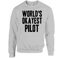 Worlds Okayest Pilot Funny Awesome Job Sweater Crewneck Sweatshirt