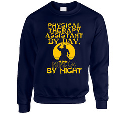 Physical Therapy Assistant By Day Ninja By Night Funny Sweater Crewneck Sweatshirt
