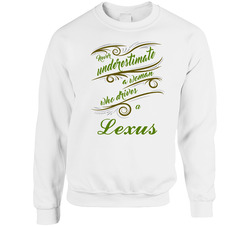 Never Underestimate Woman Who Drives Lexus Car Sweater Crewneck Sweatshirt