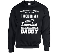 Truck Driver Important People Call Me Daddy Father's Day Gift Sweater Crewneck Sweatshirt
