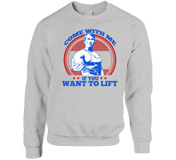 Arnold Schwarzenegger Come With Me If You Want To Lift Sweater Crewneck Sweatshirt