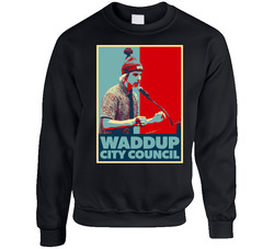 Chad Goes Deep What Up City Council Hope Style Sweater Crewneck Sweatshirt