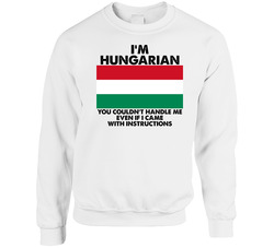 I'm Hungarian Nationality Flag You Couldn't Handle Me Sweater Crewneck Sweatshirt
