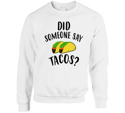 Did Someone Say Tacos Geico Manatee Commercial Funny Sweater Crewneck Sweatshirt