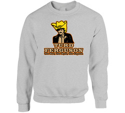Turd Ferguson Tv Movie Sweater Crewneck Sweatshirt