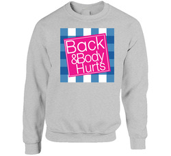 Back And Body Hurts Sweater Crewneck Sweatshirt