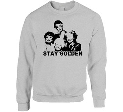 Stay Golden Girls Tv Betty White Bea Arthur Sweater Crewneck Sweatshirt