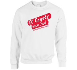 El Coyote Mexican Food Los Angeles Restaurant Cool Sweater Crewneck Sweatshirt