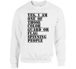 Yes I Am One Of Those Color Guard Or Flag Spinning People Active Sweater Crewneck Sweatshirt