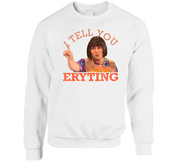 Madtv Ms Swan I Tell You Eryting Sweater Crewneck Sweatshirt
