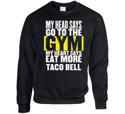My Heart Says Eat More Taco Bell Funny Food Gym Sweater Crewneck Sweatshirt