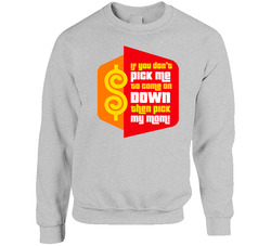 If You Dont Pick Me Pick My Mom The Price Is Right Sweater Crewneck Sweatshirt