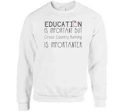 Cross Country Running Is Important Sports Hobbies Sweater Crewneck Sweatshirt