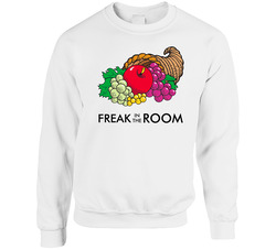 Freak In The Room Fruit Of The Loom Funny Parody Sweater Crewneck Sweatshirt