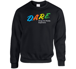 D A R E Dare Drugs Are Really Expensive Funny Stoner Sweater Crewneck Sweatshirt