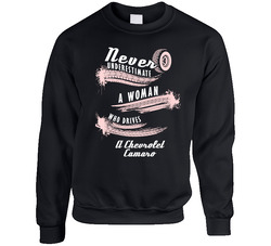 Never Underestimate A Woman Who Drives A Chevrolet Camaro Auto Car Lover Cool Sweater Crewneck Sweatshirt