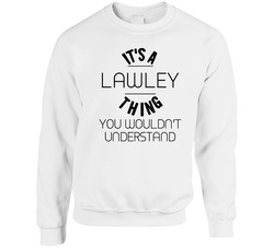 Lawley Its A Thing You Wouldnt Understand Sweater Crewneck Sweatshirt