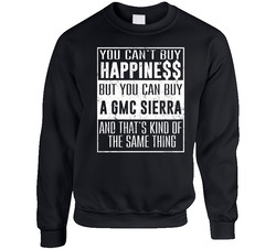 You Can't Buy Happiness Gmc Sierra Heart Car Lover Sweater Crewneck Sweatshirt